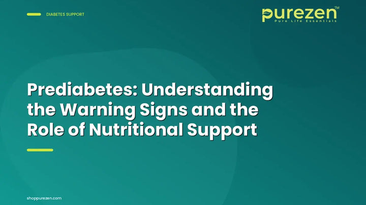 Prediabetes: Understanding the Warning Signs and the Role of Nutritional Support