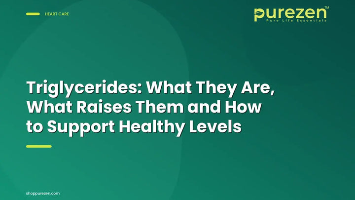 Triglycerides: What They Are, What Raises Them and How to Support Healthy Levels