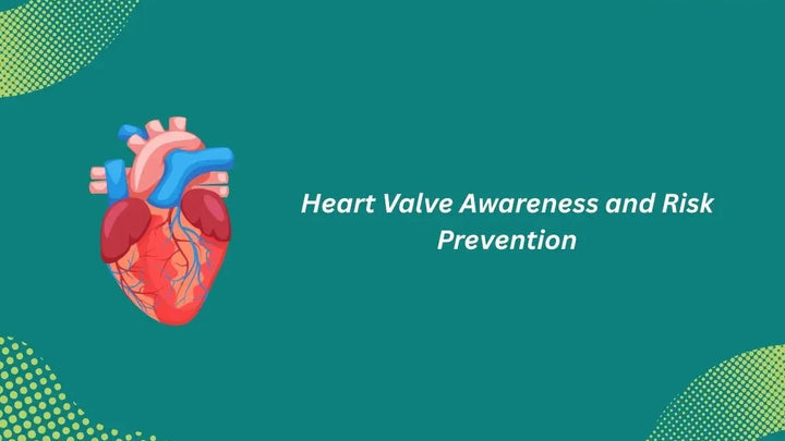 Heart Valve Awareness: Seek Clarity About Your Risks