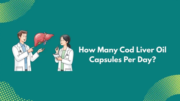 How Many Cod Liver Oil Capsules Per Day?