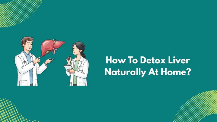 How To Detox Liver Naturally At Home?