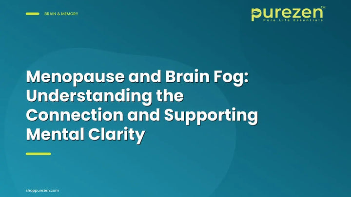 Menopause and Brain Fog: Understanding the Connection and Supporting Mental Clarity