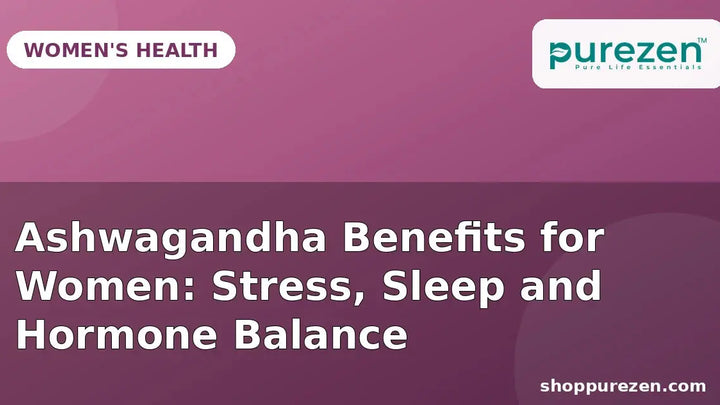 Ashwagandha Benefits for Women: Stress, Sleep and Hormone Balance