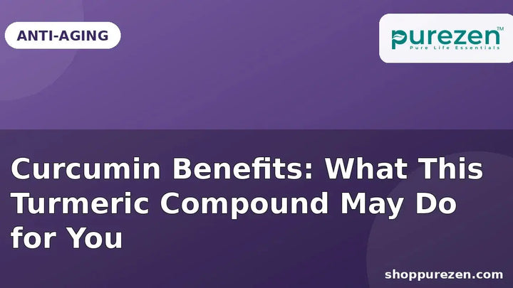 Curcumin Benefits: What This Turmeric Compound May Do for You