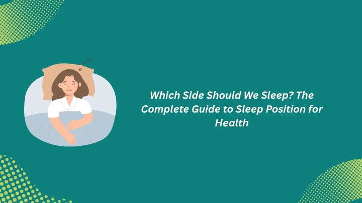 Which Side Should We Sleep? The Complete Guide to Sleep Position for Health