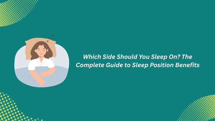 Which Side Should You Sleep On? The Complete Guide to Sleep Position Benefits