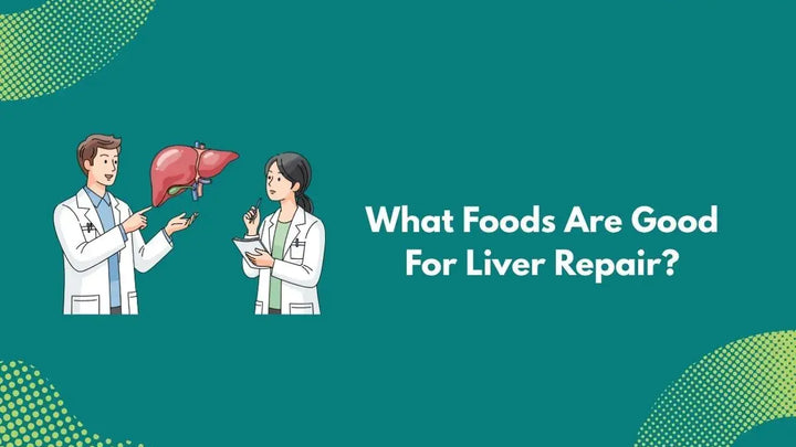 What Foods Are Good For Liver Repair?