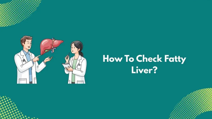 How To Check Fatty Liver?
