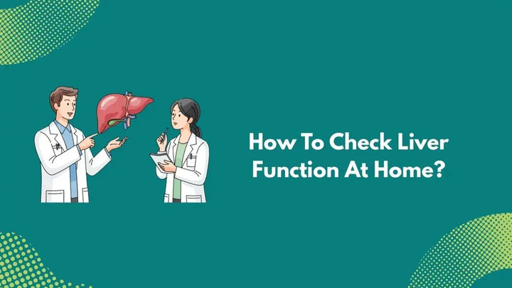 How To Check Liver Function At Home?