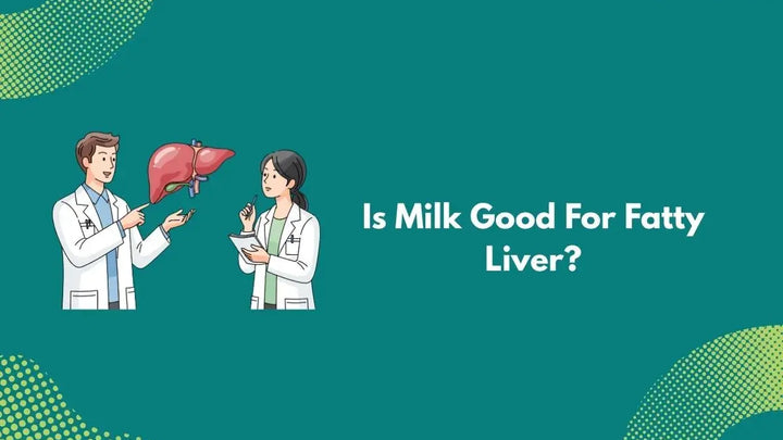Is Milk Good For Fatty Liver?