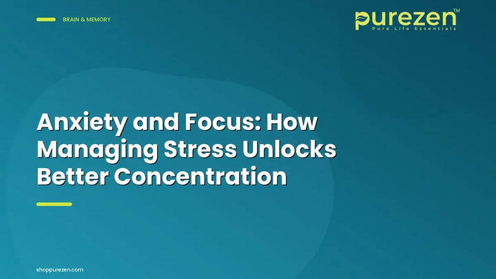 Anxiety and Focus: How Managing Stress Unlocks Better Concentration