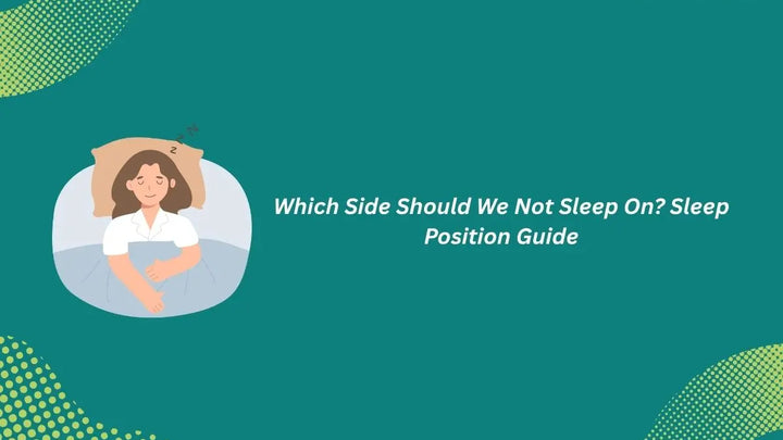 Which Side Should We Not Sleep On? Sleep Position Guide