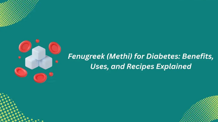 Fenugreek (Methi) for Diabetes