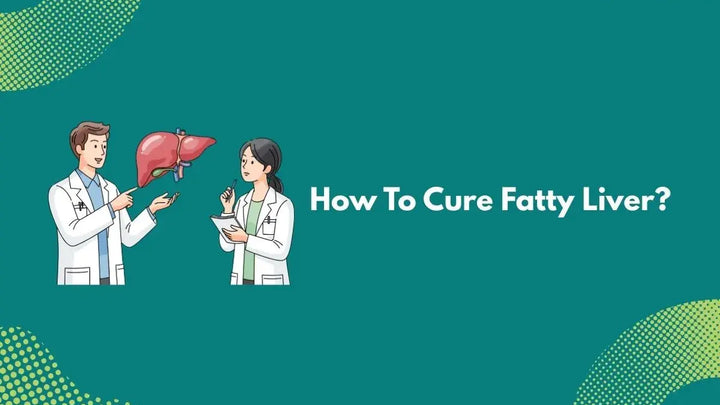 How To Cure Fatty Liver?