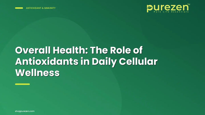 Overall Health: The Role of Antioxidants in Daily Cellular Wellness
