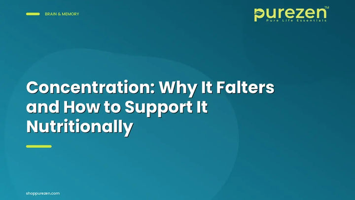 Concentration: Why It Falters and How to Support It Nutritionally